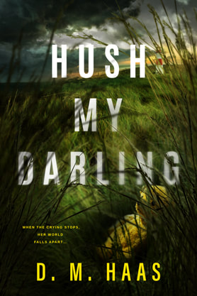 Thriller book cover design, ebook kindle amazon, D. M. Haas, Hush my darling