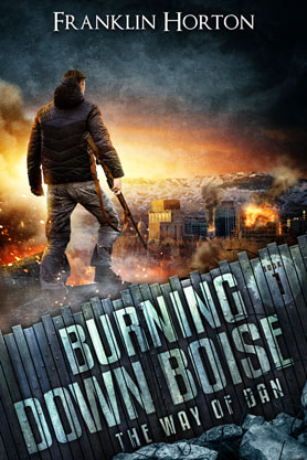 Post-Apocalyptic book cover design, ebook kindle amazon, Franklin Horton, Burning Down Boise