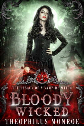 Urban Fantasy book cover design, ebook kindle amazon, Theophilus Monroe, Bloody wicked