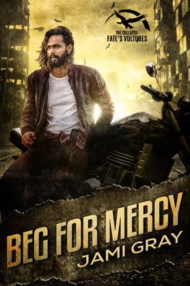 Post-Apocalyptic book cover design, ebook, kindle, amazon, Jami Gray, Beg for mercy