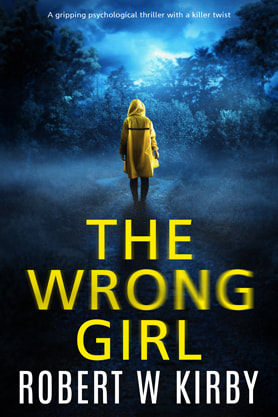 Thriller book cover design, ebook kindle amazon, Robert W Kirby, The Wrong Girl