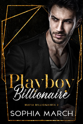 Contemporary Mafia Romance book cover design, ebook kindle amazon, Sophia March, Playboy billionaire