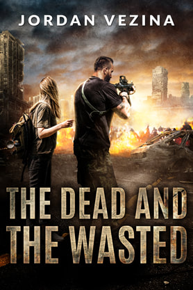 Post-Apocalyptic book cover design, ebook kindle amazon, Jordan Vezina, The dead and the wasted