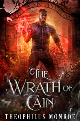 Urban Fantasy book cover design, ebook kindle amazon, Theophilus Monroe, The wrath of cain